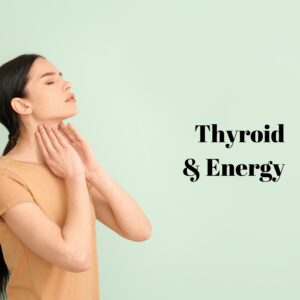 Thyroid & Energy
