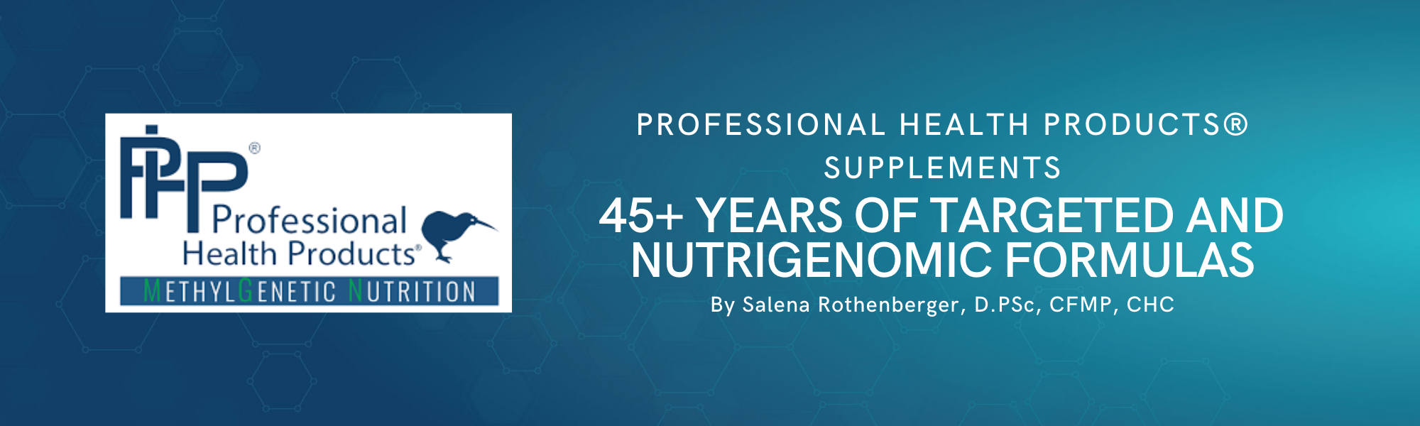 Professional Health Products® supplements banner highlighting 45+ years of targeted and nutrigenomic formulas